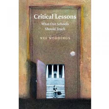 Critical Lessons : What Our Schools Should Teach