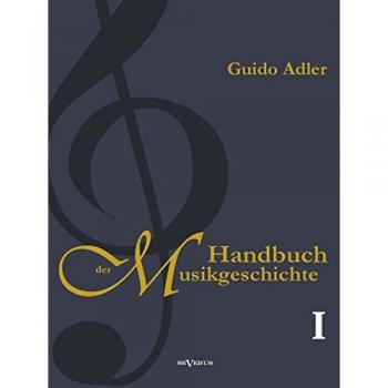 Handbuch der Musikgeschichte, Bd. 1: Mit vielen Notenbeispielen und Abbildungen 