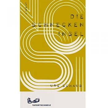Urs Schaub Die Schneckeninsel (Tatortschweiz)