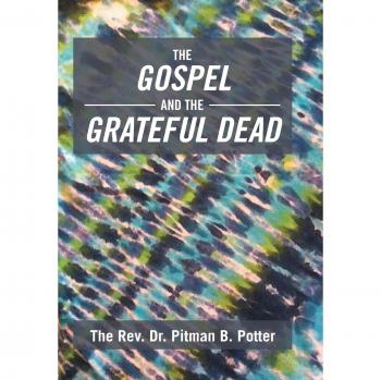 The Rev Pitman B. Potter: The Gospel and the Grateful Dead