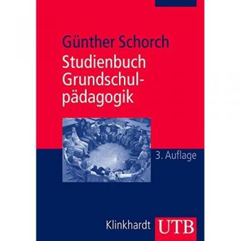 Studienbuch Grundschulpädagogik: Die Grundschule als Bildungsinstitution und pädagogisches Handlungsfeld (Uni-Taschenbücher M)