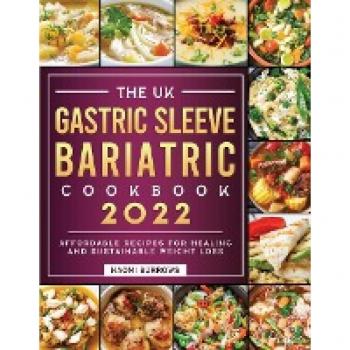 The Gastric Sleeve Bariatric Cookbook: Affordable Recipes for Healing and Sustainable Weight Loss