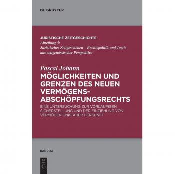 Möglichkeiten und Grenzen des neuen Vermögensabschöpfungsrechts: Eine Untersuchung zur vorläufigen Sicherstellung und der Einziehung von Vermögen ... Zeitgeschichte / Abteilung 5, Band 23)