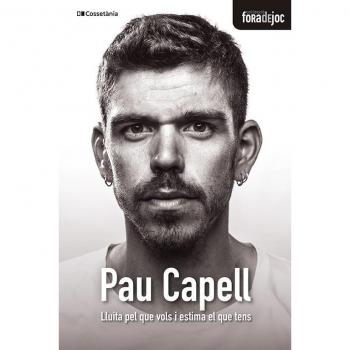 PAU CAPELL.LLUITA PEL QUE VOLS I ESTIMA EL QUE TENS