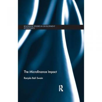The Microfinance Impact (Routledge Studies in Development Economics, 96, Band 96)
