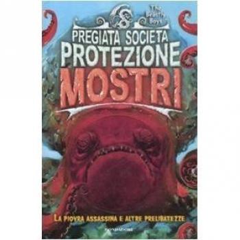 La piovra assassina e altre prelibatezze. Pregiata società protezione mostri