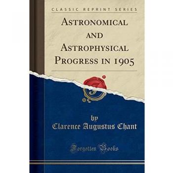Astronomical and Astrophysical Progress in 1905