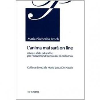 L' anima mai sarà on line. Nuove sfide educative per l'orizzonte di senso del 3° millennio