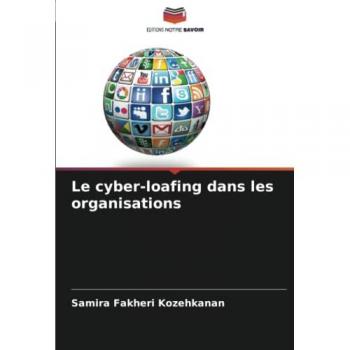 Fakheri Kozehkanan, Samira: Le cyber-loafing dans les organisations