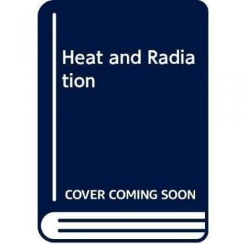 Heat and Radiation