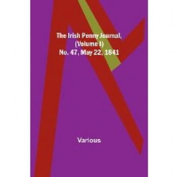 The Irish Penny Journal, Volume I, No. 47 - May 22, 1841