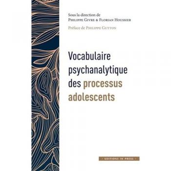 VOCABULAIRE PSYCHANALYTIQUE DES PROCESSUS ADOLESCENTS (Broché)