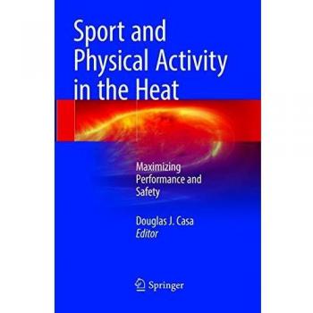 Sport and Physical Activity in the Heat: Maximizing Performance and Safety