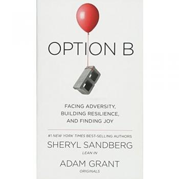 Sheryl Sandberg Option B: Facing Adversity, Building Resilience, And Finding Joy