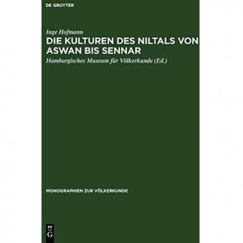 Die Kulturen des Niltals von Aswan bis Sennar: Vom Mesolithikum bis zum Ende der christlichen Epoche (Monographien zur Völkerkunde, 4, Band 4)