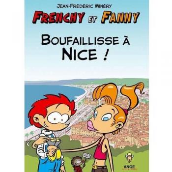 Frenchy et Fanny, tome 2 : Boufaillisse à Nice ! -  Jean-Frédéric Minéry