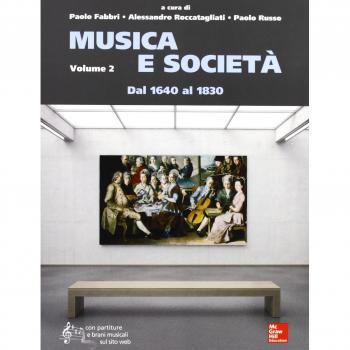 Musica e società. Con aggiornamento online. Vol. 2: Dal 1640 al 1830.
