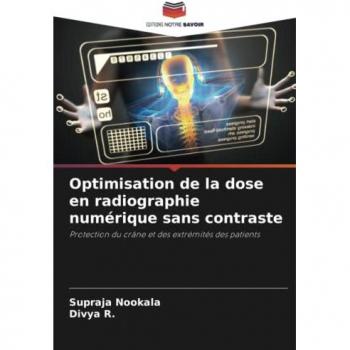 Nookala, Supraja: Optimisation de la dose en radiographie numérique sans contraste