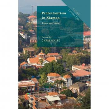 Protestantism in Xiamen: Then and Now (Global Diversities)