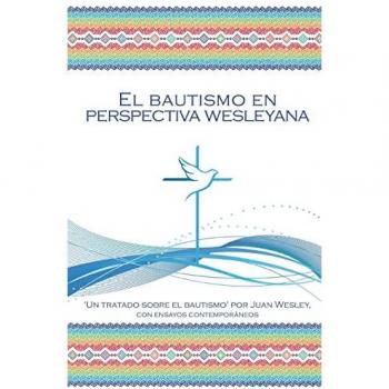 El Bautismo en Perspectiva Wesleyana