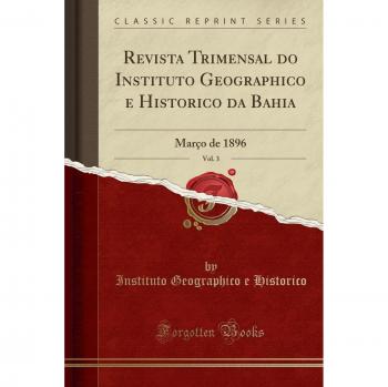 Revista Trimensal do Instituto Geographico e Historico da Bahia, Vol. 3: Março de 1896