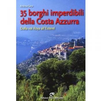 35 borghi della Costa Azzurra. Dalla val Roya all'Esterel