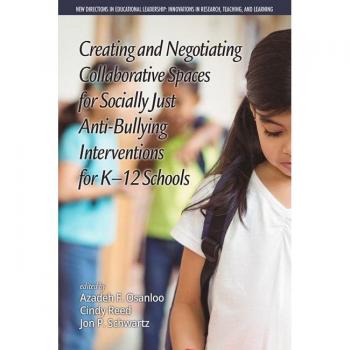 Creating and Negotiating Collaborative Spaces for Socially?Just Anti?Bullying Interventions for K?12 Schools