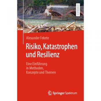 Risiko, Katastrophen und Resilienz: Eine Einführung in Methoden, Konzepte und Themen