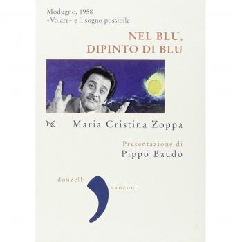 Nel blu, dipinto di blu. Modugno 1958. «Volare» e il sogno possibile