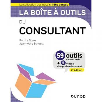 La boîte à outils du Consultant - 2e éd.: 59 outils et méthodes
