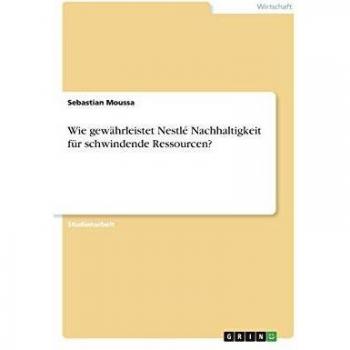 Wie gewährleistet Nestlé Nachhaltigkeit für schwindende Ressourcen?