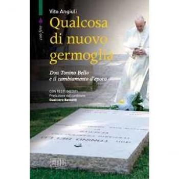 Qualcosa di nuovo germoglia. Don Tonino Bello e il cambiamento d'epoca