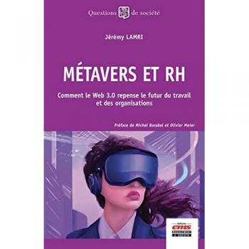Jérémy Lamri Métavers Et Rh: Comment Le Web 3.0 Repense Le Futur Du Travail Et Des Organisations