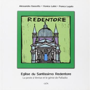 Eglise du Santissimo Redentore. La peste a Venise et le genie de Palladio. Ediz. illustrata