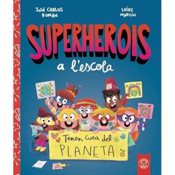 SUPERHEROIS A'LESCOLA. TENEN CURA DEL PLANETA
