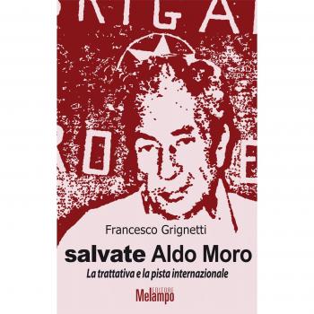 Salvate Aldo Moro. La trattativa e la pista internazionale