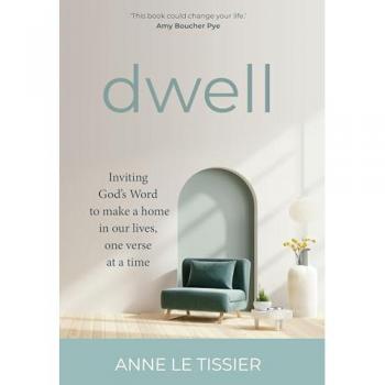 Dwell : Inviting God's Word to make a home in our lives, one verse at a time