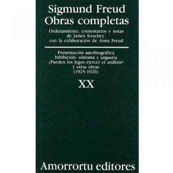 Obras completas. Volumen 20: presentación autobiográfica, inhibición, síntomas y angustia, ¿pueden los legos ejercer el análisis?, y otras obras (1925-1926)