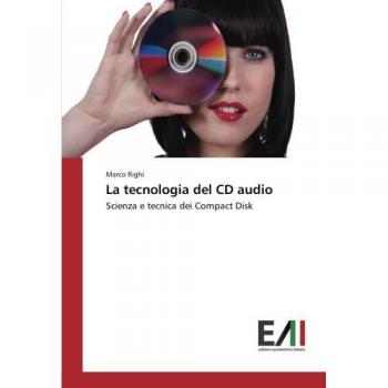 La tecnologia del CD audio: Scienza e tecnica dei Compact Disk