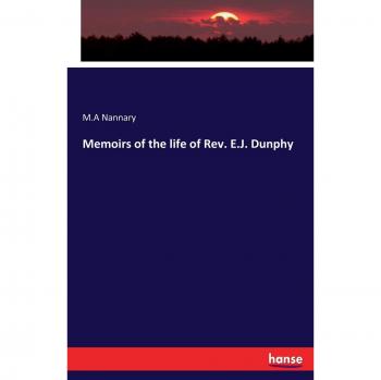 Memoirs of the life of Rev. E.J. Dunphy