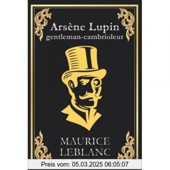 Arsène Lupin gentleman cambrioleur: édition originale et intégrale