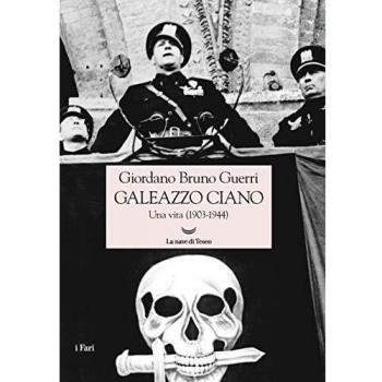 Galeazzo Ciano. Una vita (1903-1944)