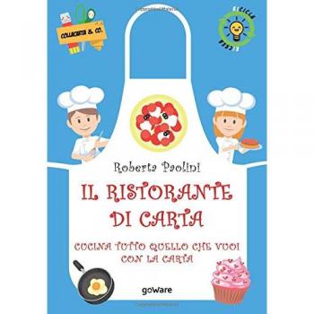 Il ristorante di carta. Cucina tutto quello che vuoi con la carta