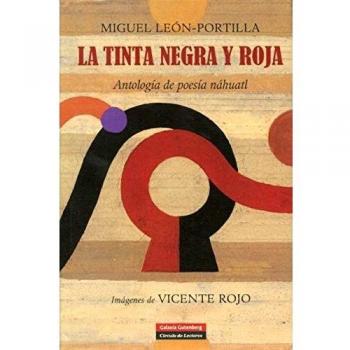 La tinta negra y roja Antología de poesía náhuatl