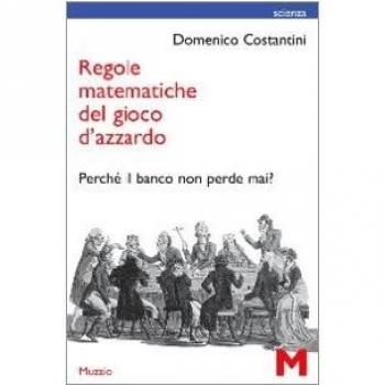 Regole matematiche del gioco d'azzardo. Perché il banco non perde mai?