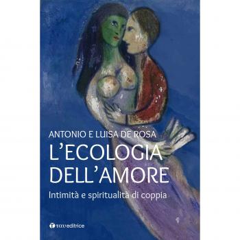 L' ecologia dell'amore. Intimità e spiritualità di coppia