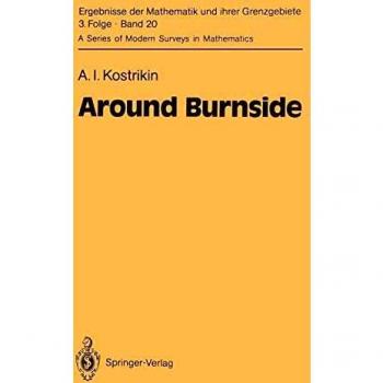 Around Burnside (Ergebnisse der Mathematik und ihrer Grenzgebiete. 3. Folge / A Series of Modern Surveys in Mathematics) (Ergebnisse der Mathematik ... Modern Surveys in Mathematics, 20, Band 20)