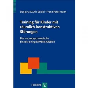 Despina Muth-Seidel Training Für Kinder Mit Räumlich-Konstruktiven Störungen Das Neuropsychologische Einzeltraining Dimensioner Ii