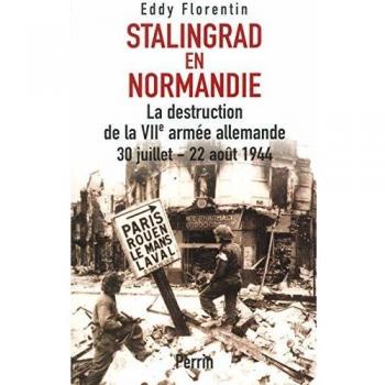 Stalingrad en Normandie. : La destruction de la VIIème armée allemande, 30 juillet - 22 août 1944