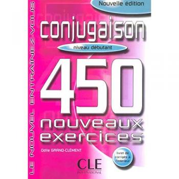 CONJUGAISON 450 NOUVEAUX EXERCISES (NIVEAU DEBUTANT)